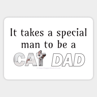 It takes a special man to be a cat dad - white long hair siamese cat oil painting word art Magnet